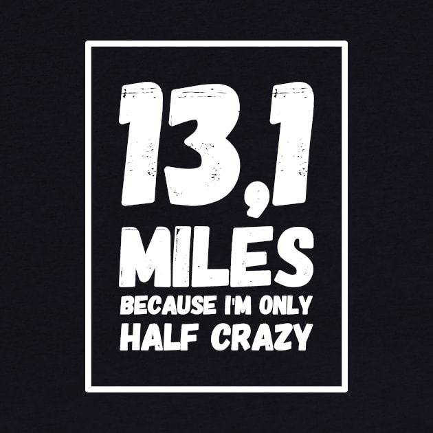 13,1 miles because I'm only half crazy by captainmood